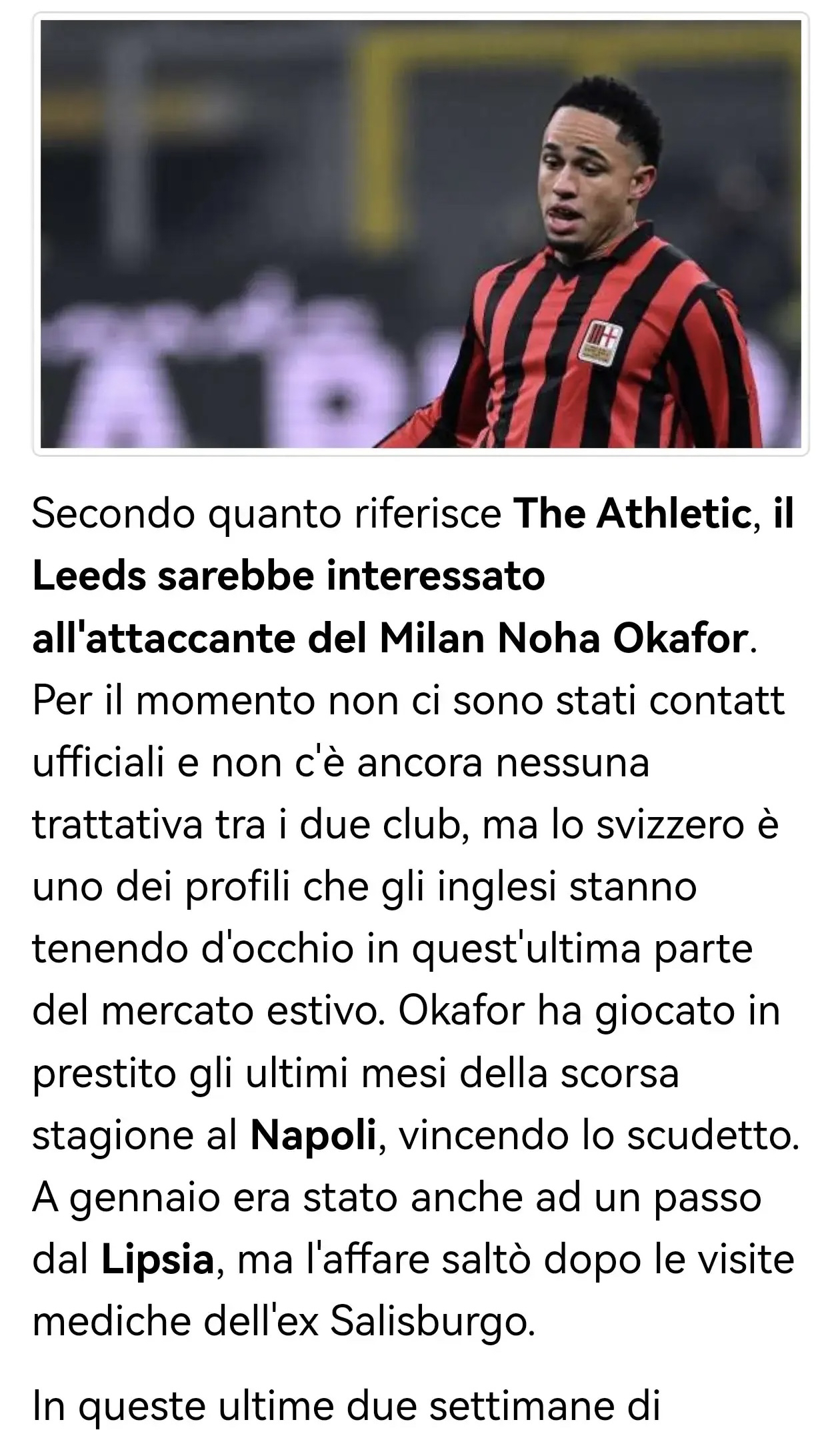 利兹联看上米兰的奥卡福了

据《The Athletic》报道，利兹联对米兰前锋诺阿·奥卡福感兴趣。目前双方尚未有官方接触，也没有开启任何谈判，但这位瑞士球员是英超球队在夏窗最后阶段关注的目标之一。
